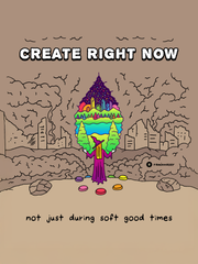 CREATE RIGHT NOW