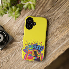NOW TELL THAT TO YOUR SELF (Phone Case)