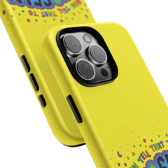 NOW TELL THAT TO YOUR SELF (Phone Case)