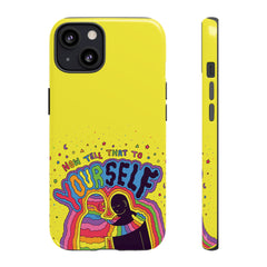 NOW TELL THAT TO YOUR SELF (Phone Case)