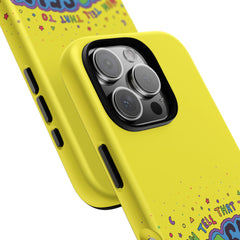 NOW TELL THAT TO YOUR SELF (Phone Case)