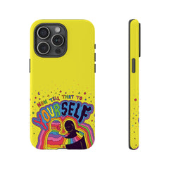 NOW TELL THAT TO YOUR SELF (Phone Case)