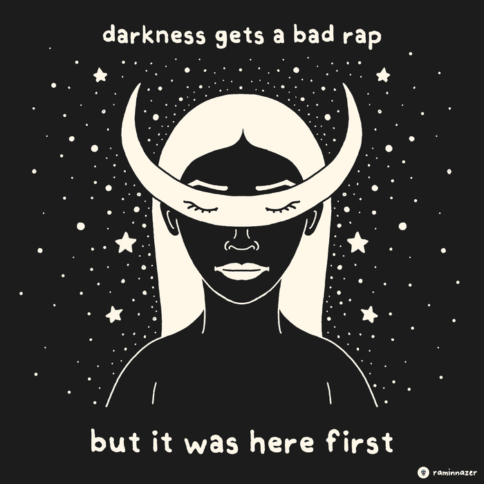 DARKNESS GETS A BAD RAP