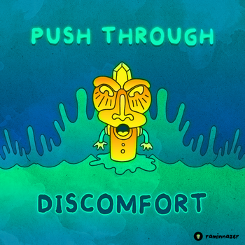 PUSH THROUGH DISCOMFORT